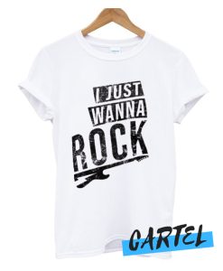 I Just Wanna Rock awesome T Shirt
