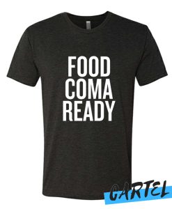 Food Coma Ready awesome T-shirt