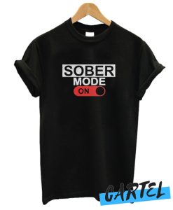 Sober Mode On awesome T Shirt