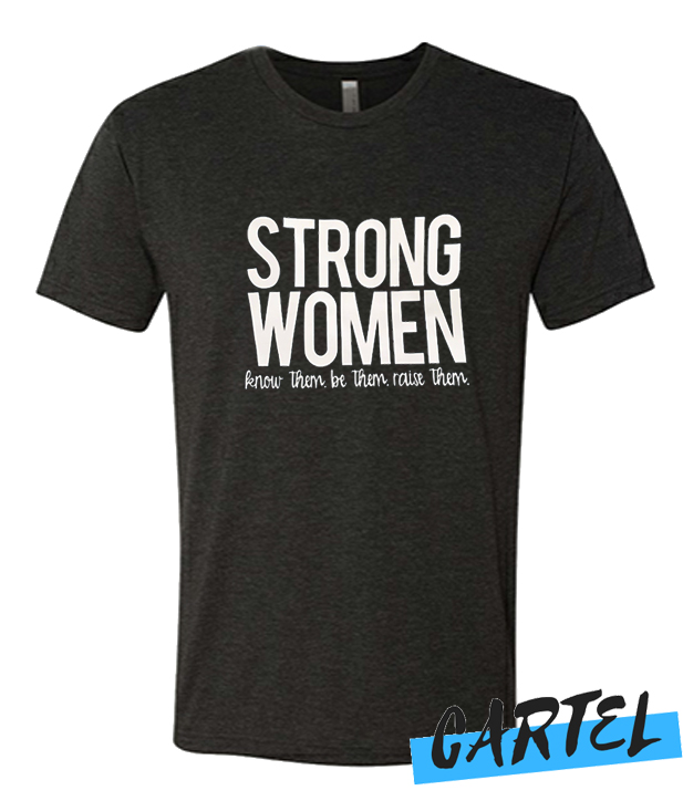 Strong Women awesome T Shirt
