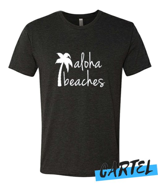 Aloha Beaches awesome T Shirt