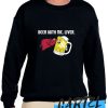 Beer With Me Liver awesome Sweatshirt