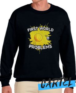 First World Problems Chic awesome Sweatshirt