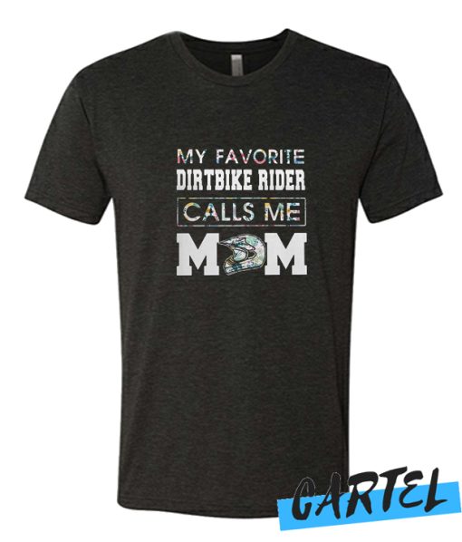 My Favorite Dirt Bike Rider Calls Me Mom awesome T-shirt