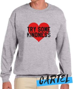 try some kindness awesome Sweatshirt