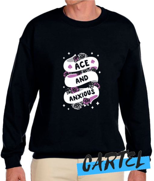 ACE AND ANXIOUS awesome Sweatshirt