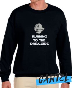 Running To The Dark Side awesome Sweatshirt