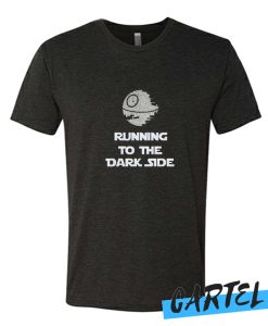 Running To The Dark Side awesome T Shirt
