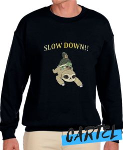 Slow Down awesome Sweatshirt