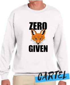 Zero Fox Given awesome Sweatshirt
