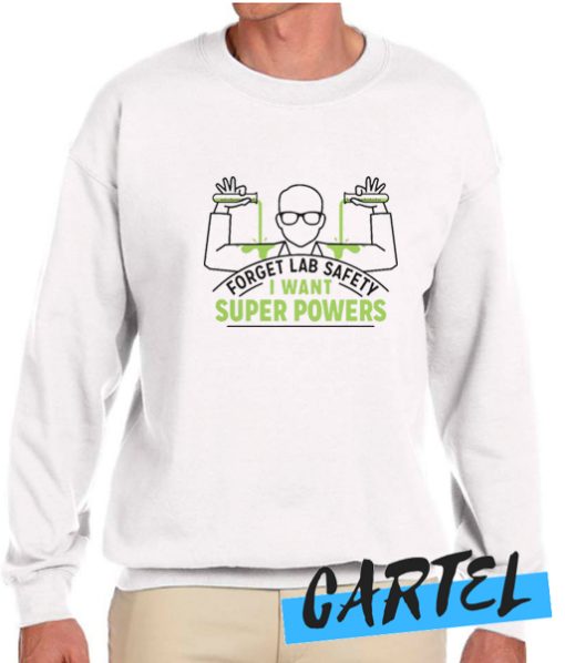 Forget Lab Safety awesome Sweatshirt