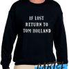 If lost return to tom holland awesome Sweatshirt
