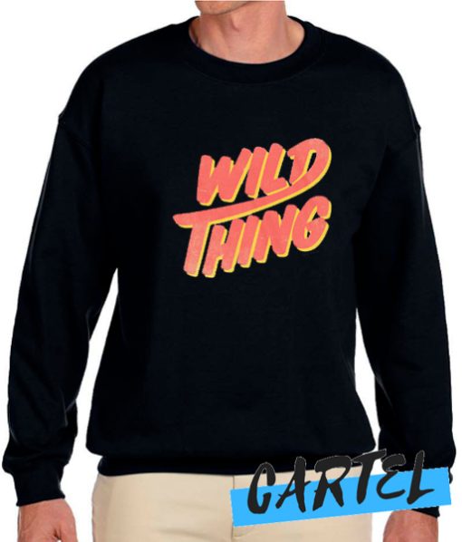 Wild Thing awesome Sweatshirt