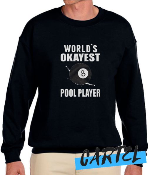 World's Okayest Pool Player awesome Sweatshirt