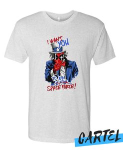 I Want You To Join Space Force awesome T Shirt