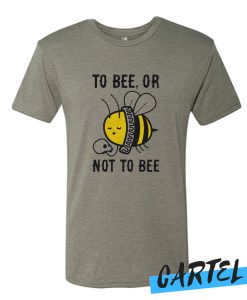 To Bee Or not To Bee awesome T Shirt