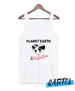 planet earth is my valentine awesome Tank Top