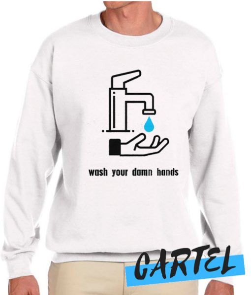 Wash Your Damn Hands Sweatshirt