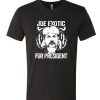 Joe Exotic For President Funny T shirt