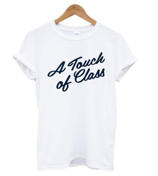 A Touch Of Class DH T shirt