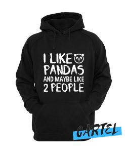 I Like Pandas And Maybe Like 2 People awesome Hoodie