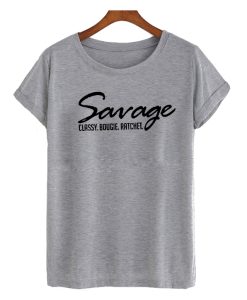 Savage Classy Bougie Ratchet awesome T Shirt