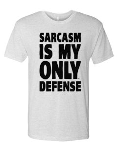 Sarcasm Is My Only Defense awesome T Shirt