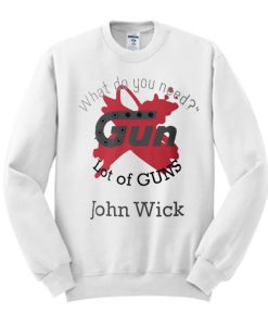 What do You Need- Guns Lots Of Gun awesome Sweatshirt